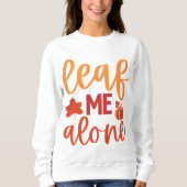 Leaf Me Alone Herfst Quote met pompoen Trui (Voorkant)