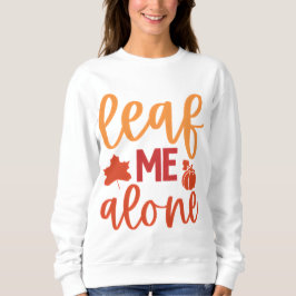Leaf Me Alone Herfst Quote met pompoen Trui