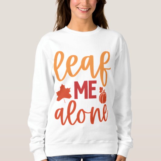 Leaf Me Alone Herfst Quote met pompoen Trui (Voorkant)