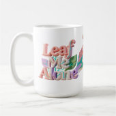 Leaf Me Alone Punny 3D Text Koffiemok (Links)
