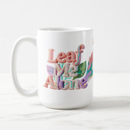 Leaf Me Alone Punny 3D Text Koffiemok