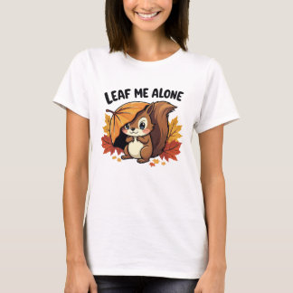 Leaf Me Alone - Schattigee eekhoorn met herfstblad T-shirt