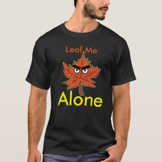 Leaf me Alone T-shirt