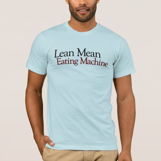 Lean Mean Eating Machine T-shirt (Voorkant)