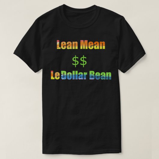Lean Mean Le Dollar Bean funny le$bean gay pride T-shirt (Design voorkant)