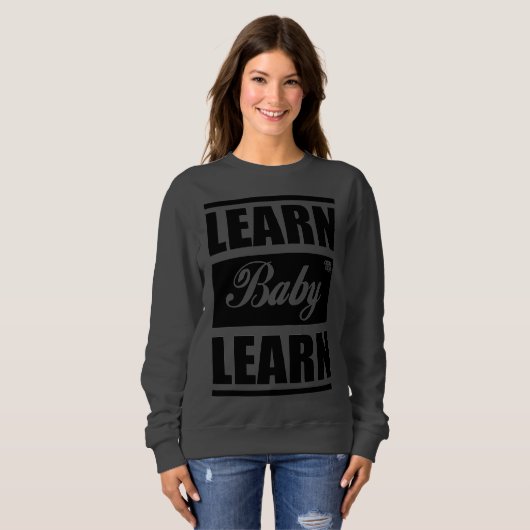 Learn Baby Learn SweatShirt (Voorkant volledig)