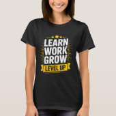 Learn Work Grow Level Up Motivational Growth Insra T-shirt (Voorkant)