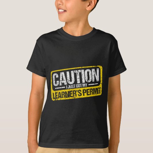 Learner's Permit New Driver Shirt Caution Just Got (Voorkant)