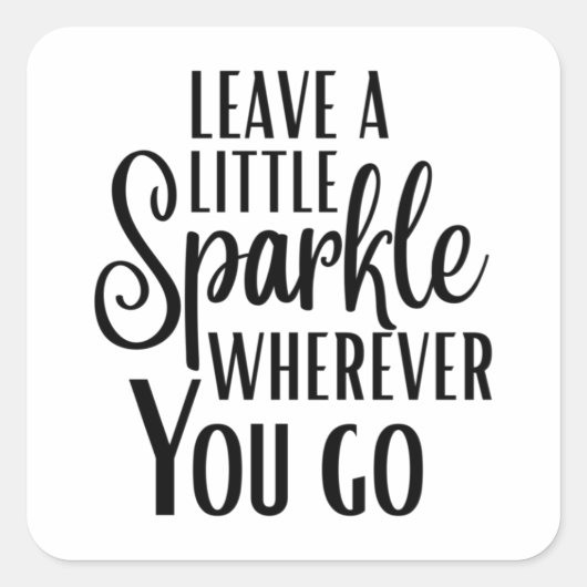 'Leave a Little Sparkle Wherever You Go' Quote Vierkante Sticker (Voorkant)