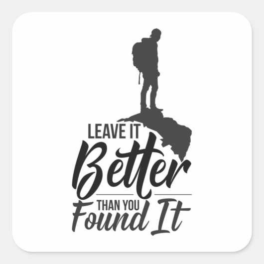 Leave It Better Than You Found Vierkante Sticker (Voorkant)