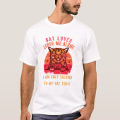 Leave Me Alone Cat Lover T-Shirt (Voorkant)