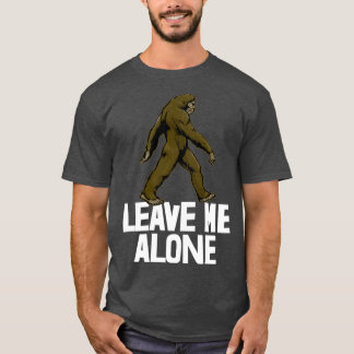 Leave Me Alone Sasquatch T-shirt