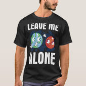 LEAVE ME ALONE Space Enthusiast Space Mars T-shirt (Voorkant)