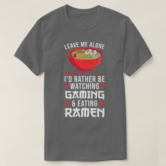 Leave Me Watching Gaming & Eating Ramen Gamer 792 T-shirt (Design voorkant)