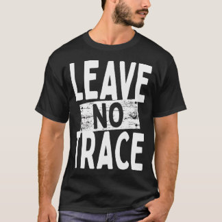 Leave No Trace Bushcraft Outdoor Camping Nature Cl T-shirt