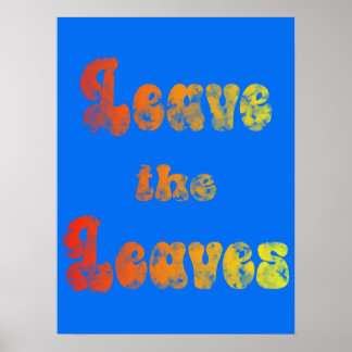 Leave the Leaves Poster