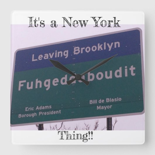 Leaving Brooklyn New York Fuhgeddaboudit Vierkante Klok (Voorkant)