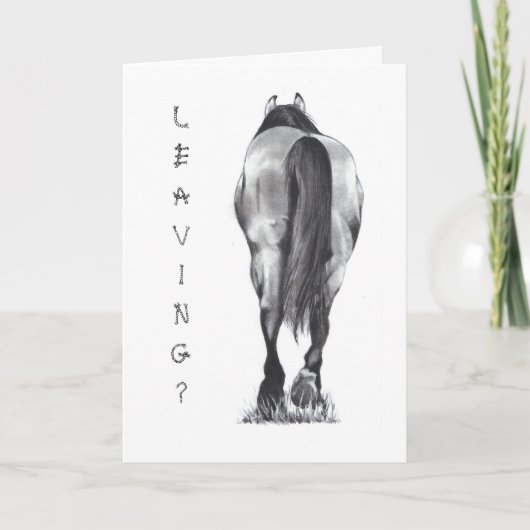 Leaving? Horse's Butt, Walking Away: Pencil Art Kaart (Voorkant)