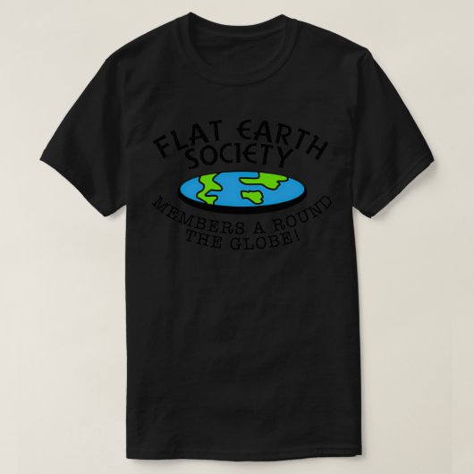 Leden van de Flat Earth Society rond het Wereldbol T-shirt (Design voorkant)