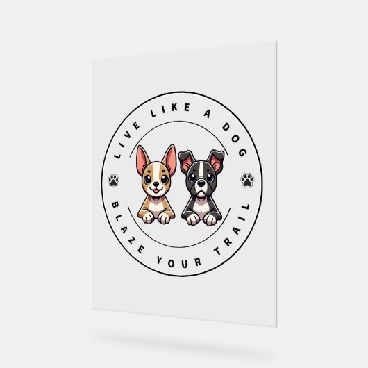 Leef als een hond Blaze Your Trail Acryl Bord (Hoek)