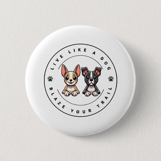 Leef als een hond Blaze Your Trail Ronde Button 5,7 Cm (Voorkant)