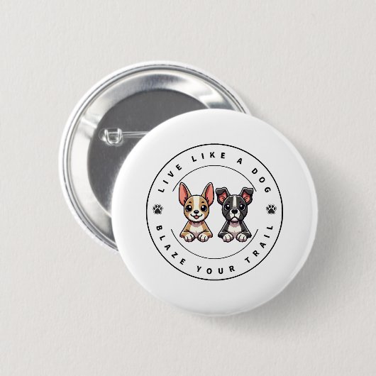 Leef als een hond Blaze Your Trail Ronde Button 5,7 Cm (Voorkant /achterkant)