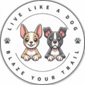 Leef als een hond Blaze Your Trail Sticker (Voorkant)