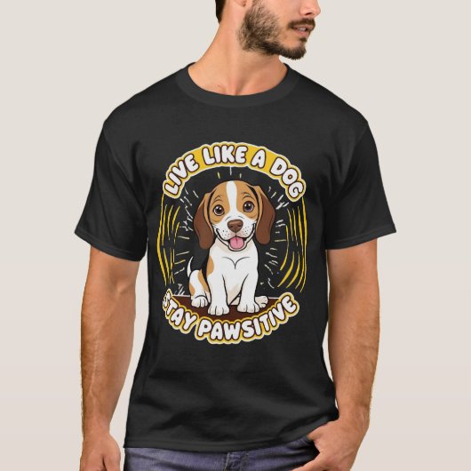 Leef als een hond blijf Pawsitive (2) T-shirt (Voorkant)
