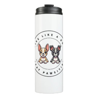 Leef als een hond Blijf Positief Thermosbeker