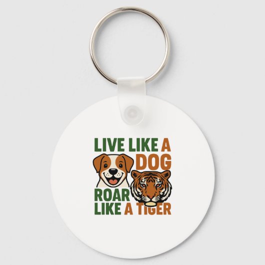 Leef als een hond, brul als een tijger sleutelhanger (Voorkant)