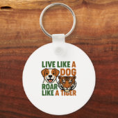 Leef als een hond, brul als een tijger sleutelhanger (Voorkant)