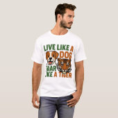 Leef als een hond, brul als een tijger t-shirt (Voorkant volledig)