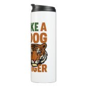 Leef als een hond die brult als een tijger thermosbeker (Geroteerd rechts)