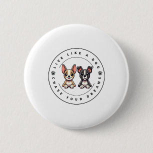 Leef als een hond en achtervolg je dromen ronde button 5,7 cm