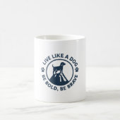 Leef als een hond, wees stout, wees dapper koffiemok (Center)