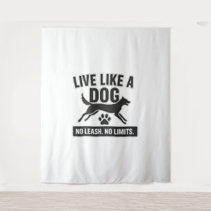 Leef als een hond zonder grenzen wandkleed