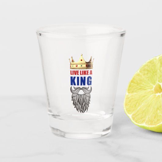 Leef als een Koning Shot Glass. Shot Glas (Voorkant)
