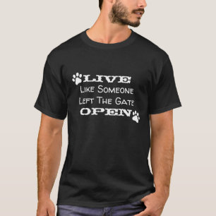 "Leef alsof iemand de poort open heeft gelaten" T-shirt