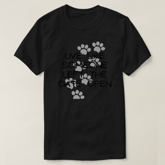 Leef alsof iemand de poort open heeft gelaten t-shirt (Design voorkant)