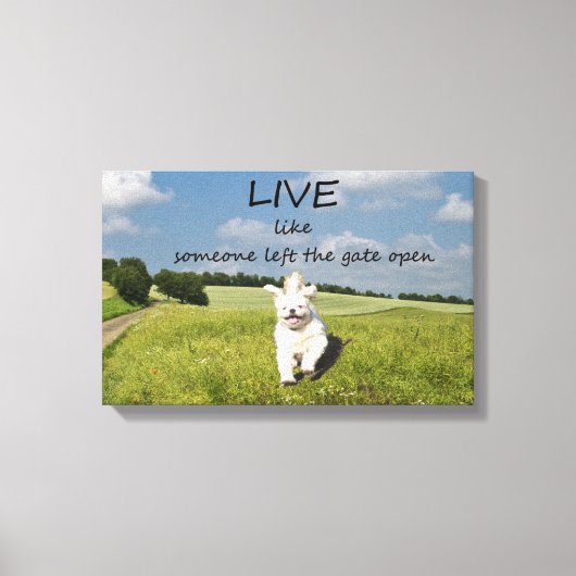 Leef alsof iemand het Gate Open Canvas Poster heef (Voorkant)