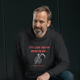 LEEF ALSOF JE GAAT STERVEN, want dat ben je Hoodie