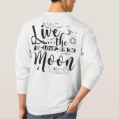 LEEF BIJ DE ZON, LIEFDE BIJ DE MAAN. T-SHIRT (Achterkant)