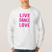 Leef Dans Liefde T-shirt (Voorkant)