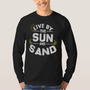Leef door zon en zand Zonnezondje  zomervacat T-shirt
