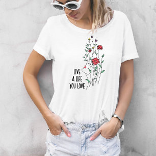 Leef een leven dat je leuk vindt Wildflower  T-shirt