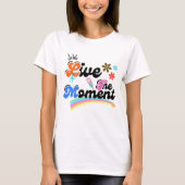 Leef een moment t-shirt (Voorkant)