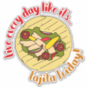Leef elke dag als Fajita Vrijdag Mexicaans eten Sticker (Voorkant)