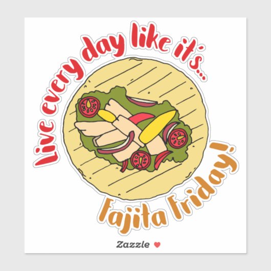 Leef elke dag als Fajita Vrijdag Mexicaans eten Sticker (Vel)