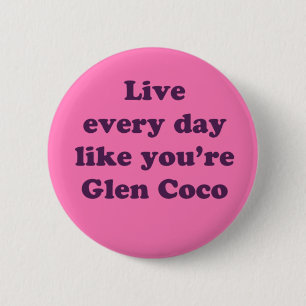 Leef elke dag als Glen Coco Ronde Button 5,7 Cm