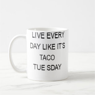 Leef Elke Dag Als Is Het Taco Dinsdag Grappig Koffiemok